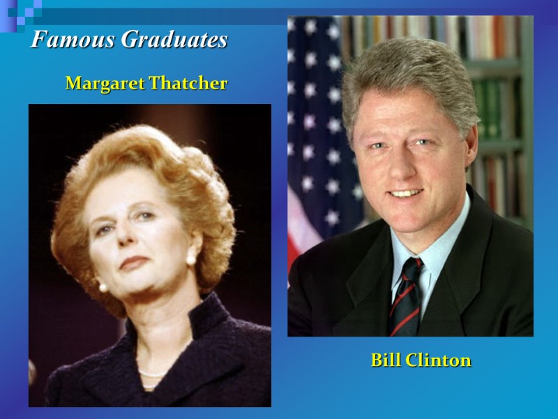 Margaret Thatcher Bill Clinton Famous Graduates